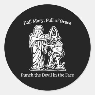 Hail Mary Full of Grace Punch The Devil Faith Classic Round Sticker