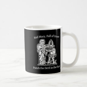 Hail mary full of grace punch the devil faith humo coffee mug