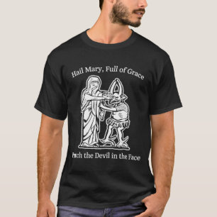 Hail mary full of grace punch the devil faith humo T-Shirt