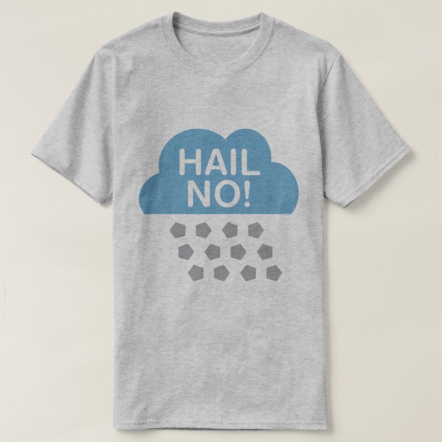 Hail No! T-Shirt (Design Front)