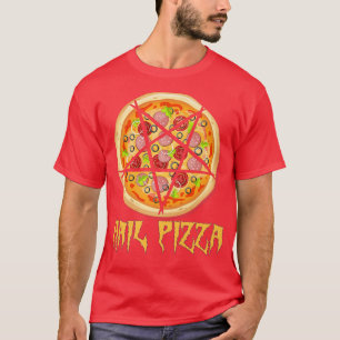 Hail Pizza, Funny Pentagram Pizza Satan fun  T-Shirt