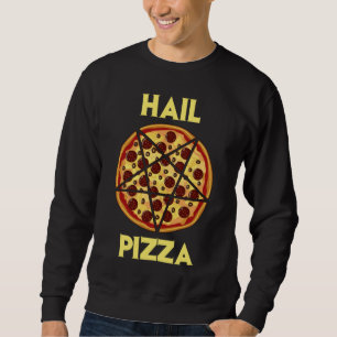 Hail Pizza Sweatshirt