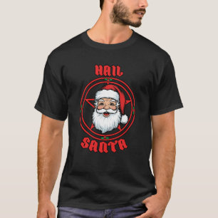 Hail Santa Pagan Happy Solstice Gothic Funny Chris T-Shirt