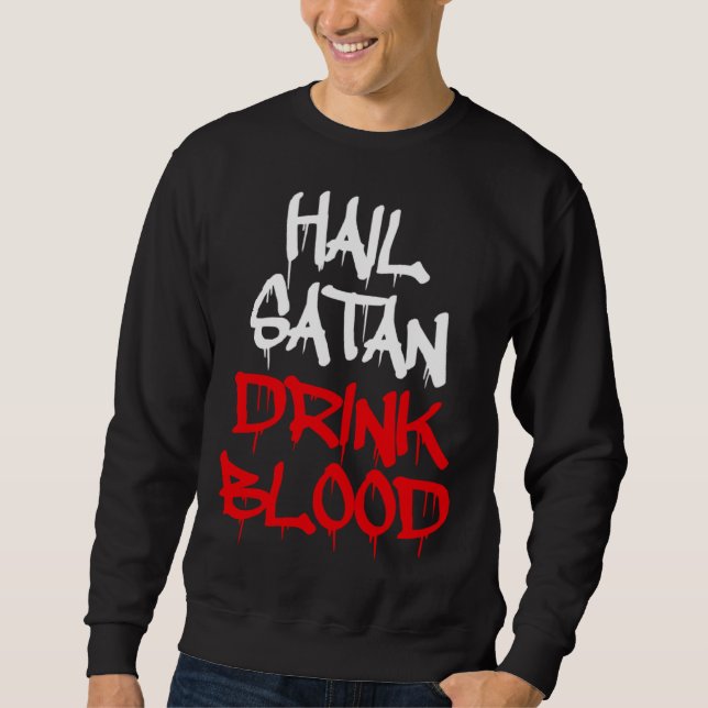 Hail Satan Drink Blood Sweatshirt (Front)