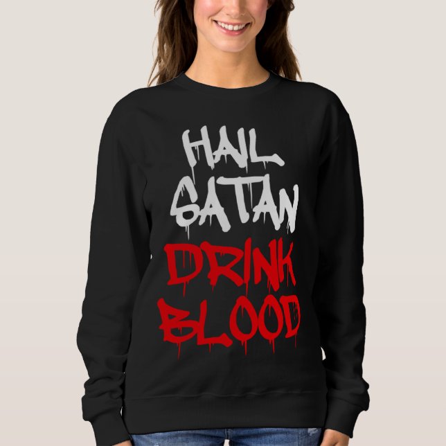Hail Satan Drink Blood Sweatshirt (Front)