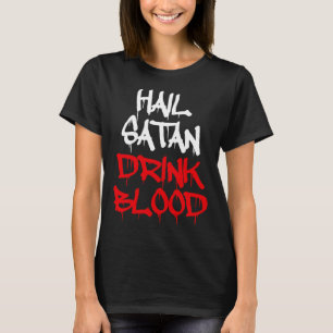 Hail Satan Drink Blood T-Shirt