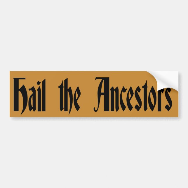 Hail the Ancestors Bumper Sticker (Front)