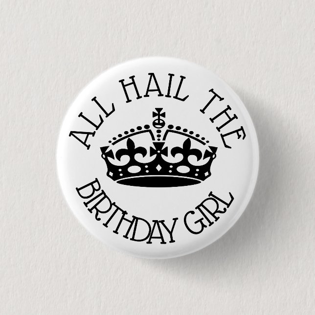 Hail the Birthday Girl 3 Cm Round Badge (Front)