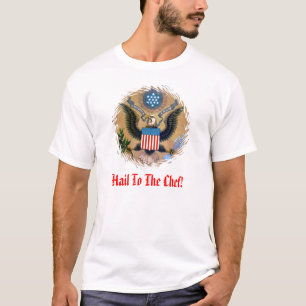 Hail To The CHEF! T-Shirt