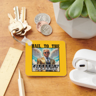 Hail to the chief - Trump 2024 Key Ring