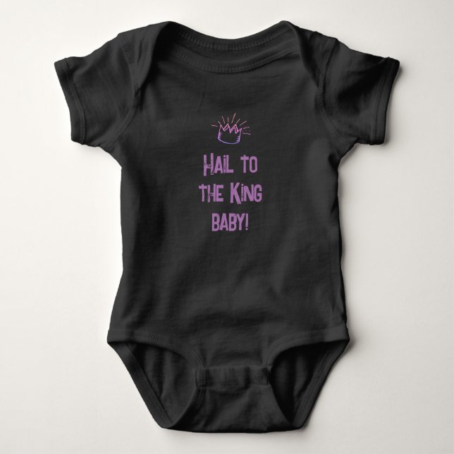 HAIL TO THE KING BABY BODYSUIT (Front)
