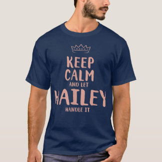 Hailey Keep Calm Personalized Name Friends Funny B T-Shirt