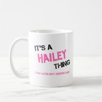 Hailey thing you wouldn't understand name