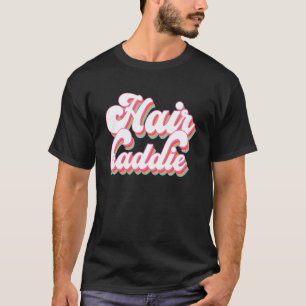 Hair Baddie Hair Artist Hair Stylist Hairdresser T-Shirt