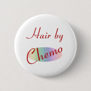 Hair by Chemo 6 Cm Round Badge