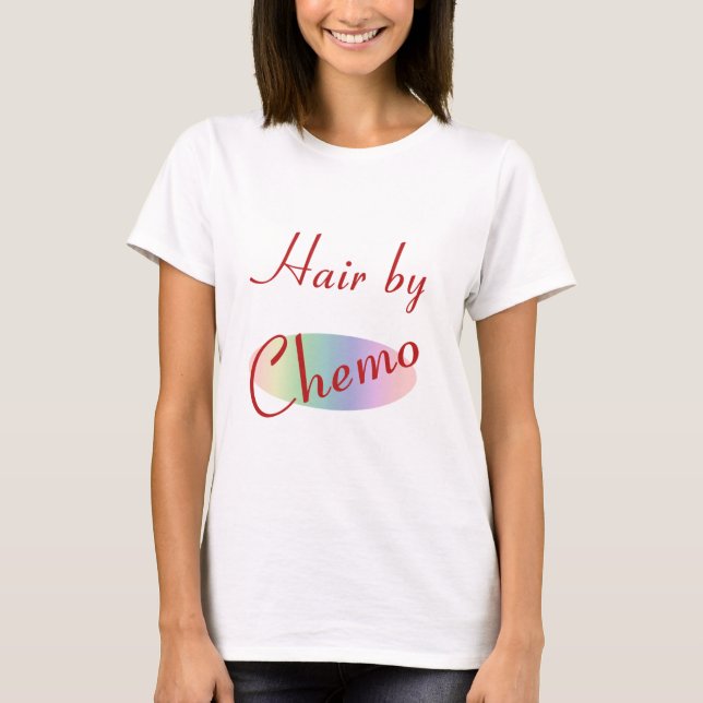 Hair by Chemo T-Shirt (Front)