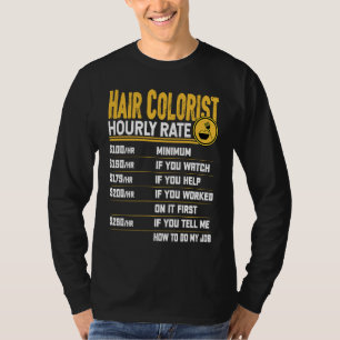 Hair Colorist Hair Stylist Barber Hairdresser Hour T-Shirt