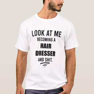 Hair Dresser Graduation Gifts Beautician Gift Idea T-Shirt