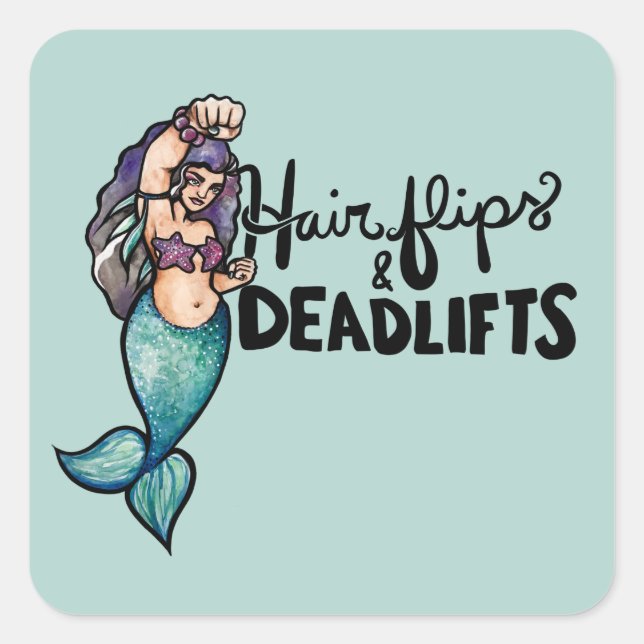 Hair Flips and Deadlifts Mermaid Weightlifting Square Sticker (Front)