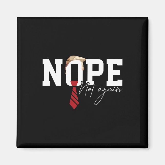 Hair Funny Trump Shirt Political Humour Nope Not A Magnet (Front)