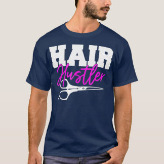 Hair Hustler - Funny Hairstylist Scissor Barber T-Shirt