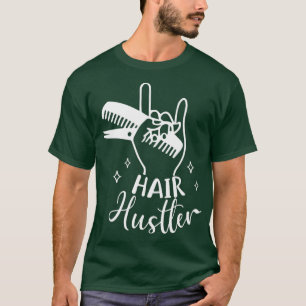 Hair Hustler Proud Hairdresser Hairstylist Job T-Shirt