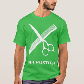 Hair HustlerFunny cosmetologist hair Barber Saloon T-Shirt
