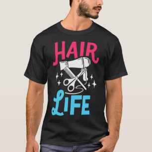 Hair Life Hairstylist Saying Hairdresser Barber Ha T-Shirt
