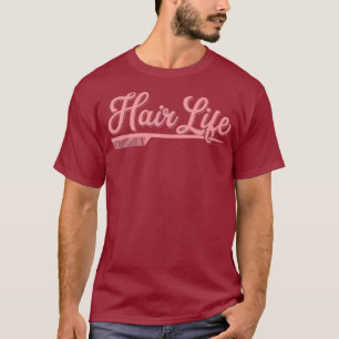 Hair Life Womens Hairdresser Gift Salon Design T-Shirt