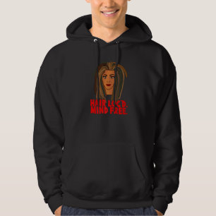 Hair Loc'd Mind Free Locs Dreadlocks Hoodie