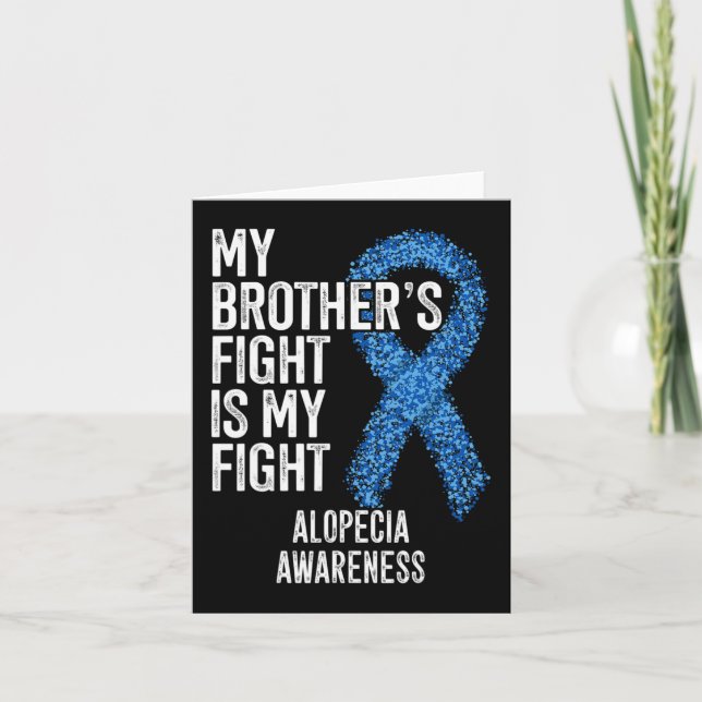 Hair Loss My Brother's Fight Is My Fight Alopecia  Card (Front)