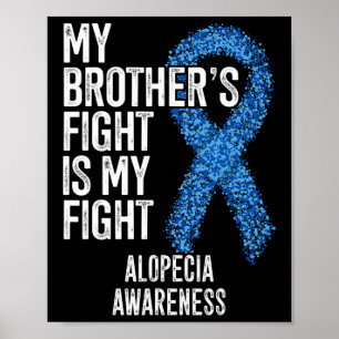 Hair Loss My Brother's Fight Is My Fight Alopecia  Poster