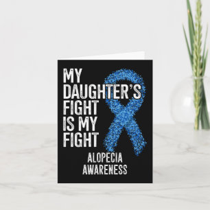 Hair Loss My Daughter's Fight Is My Fight Alopecia Card
