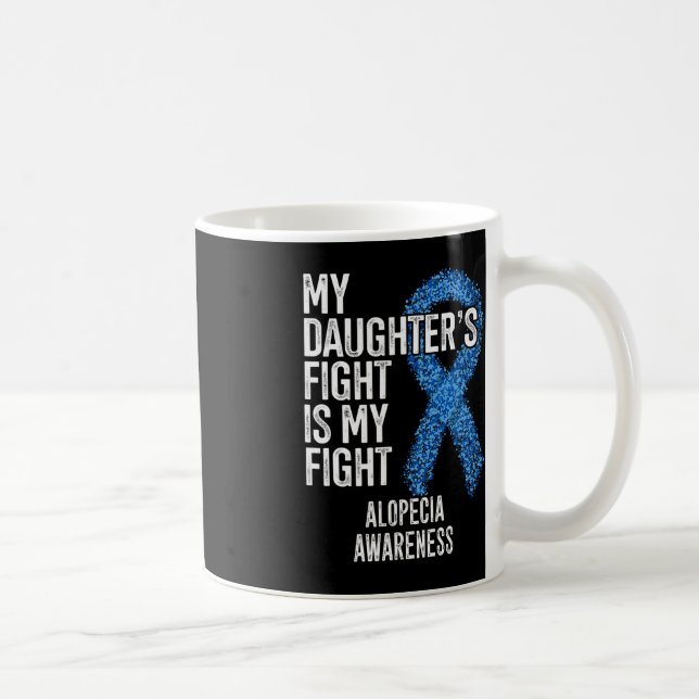 Hair Loss My Daughter's Fight Is My Fight Alopecia Coffee Mug (Right)
