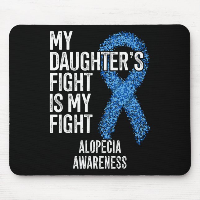 Hair Loss My Daughter's Fight Is My Fight Alopecia Mouse Pad (Front)