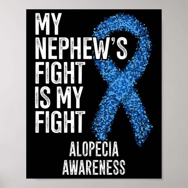 Hair Loss My Nephew's Fight Is My Fight Alopecia A Poster (Front)
