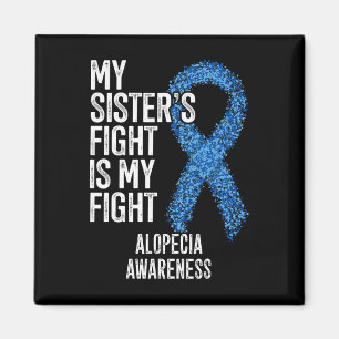 Hair Loss My Sister's Fight Is My Fight Alopecia A Magnet