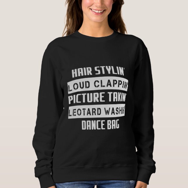 Hair Loud Picture Style Dance Mum  Sarcastic Sweatshirt (Front)