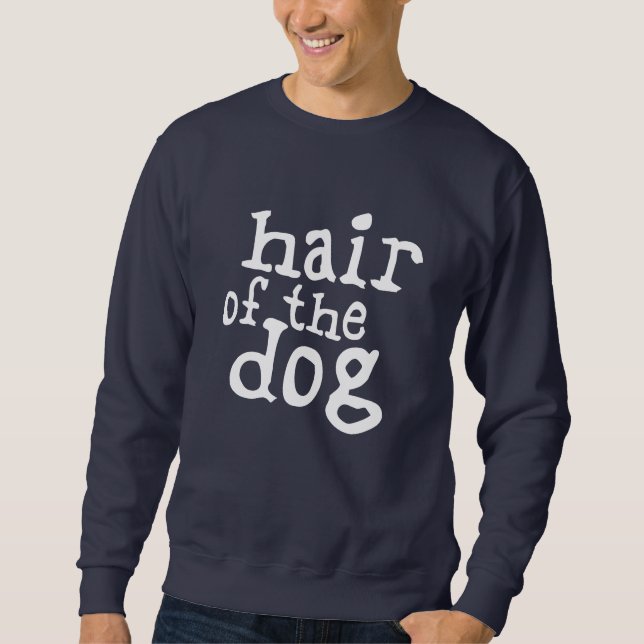 Hair of The Dog Sweatshirt (Front)