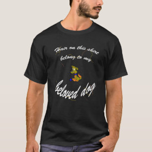 Hair On The Belong To My Beloved Dog T-Shirt