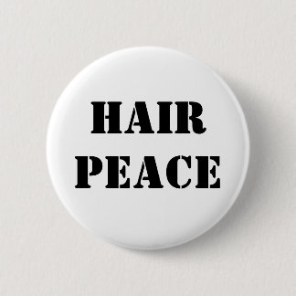 Hair Peace 6 Cm Round Badge