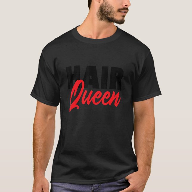 Hair Queen Hair Cutter Hairstylist Hairdresser T-Shirt (Front)