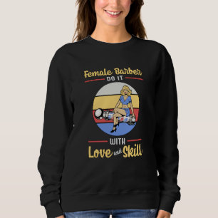 Hair Stylist Barber Hairdresser Female Love Gift Sweatshirt