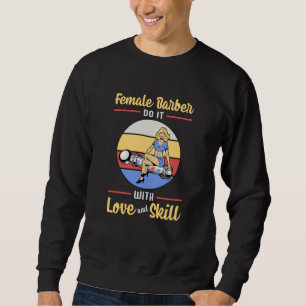 Hair Stylist Barber Hairdresser Female Love Gift Sweatshirt