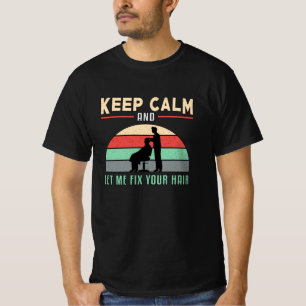 Hair Stylist Barber Hairdresser Keep Calm Gift T-Shirt