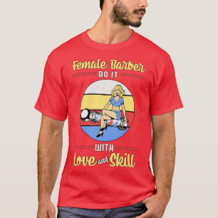 Hair Stylist Female Barber Love Skill T-Shirt