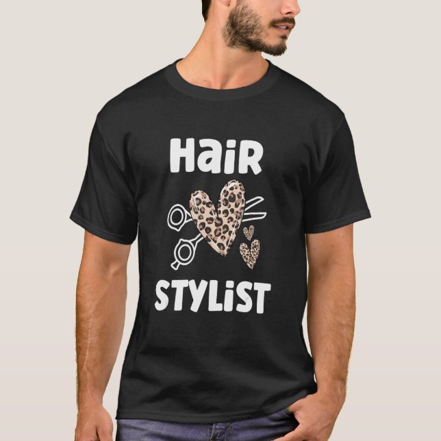 Hair Stylist Hair Dresser Beautician Cosmetologist T-Shirt (Front)