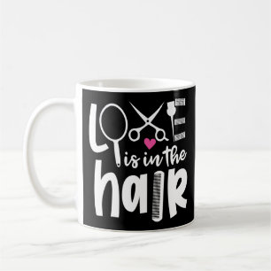Hair Stylist Hairdresser Love Is In The Hair Coffee Mug