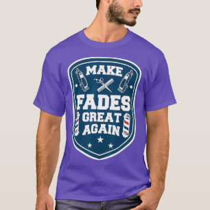 Hair Stylist Hairdresser Make Fades Great Again T-Shirt
