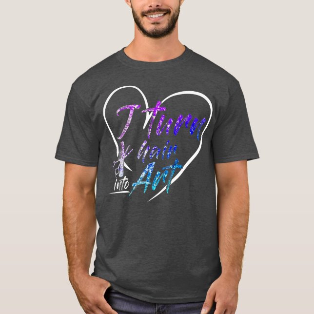 Hair Stylist - I Turn Hair Into Art T-Shirt (Front)
